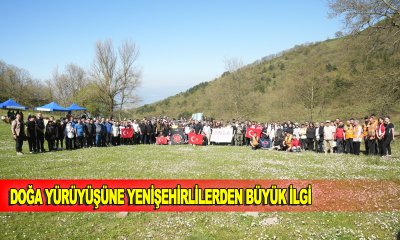 DOĞA YÜRÜYÜŞÜNE YENİŞEHİRLİLERDEN BÜYÜK İLGİ